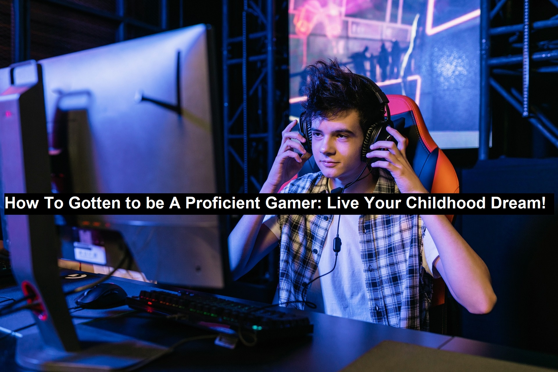 How To Gotten to be A Proficient Gamer: Live Your Childhood Dream!