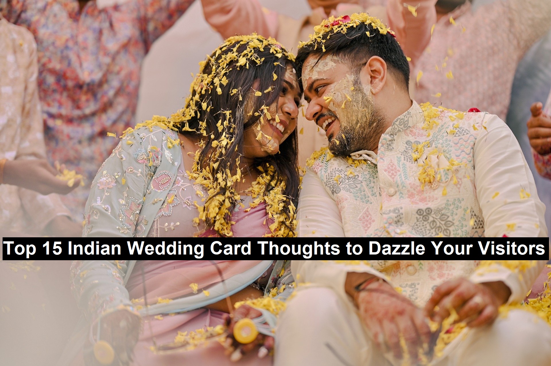 Top 15 Indian Wedding Card Thoughts to Dazzle Your Visitors