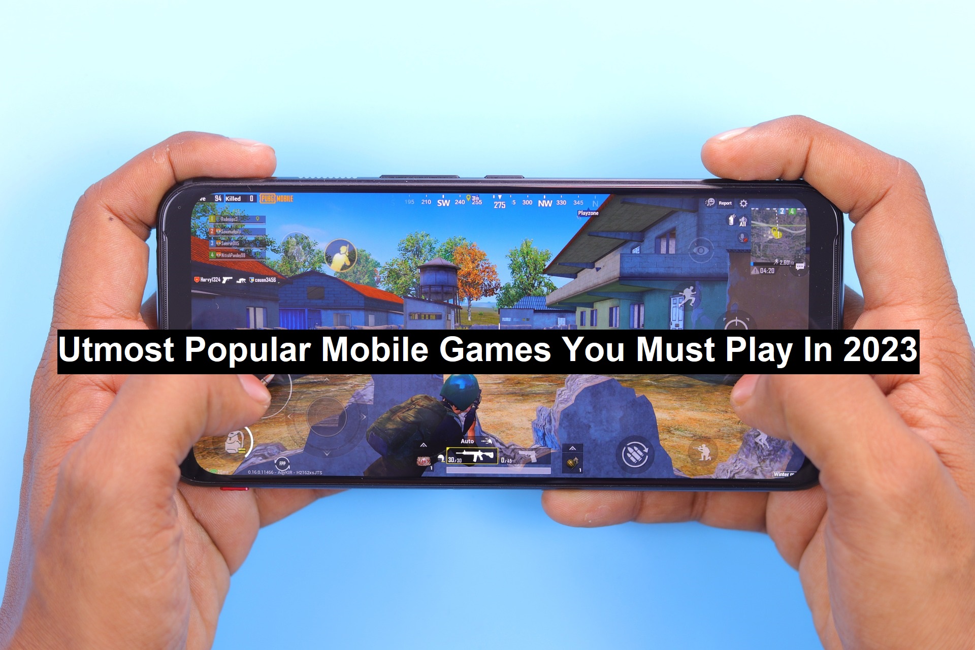 Utmost Popular Mobile Games You Must Play In 2023 