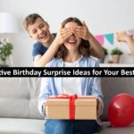 15 Creative Birthday Surprise Ideas for Your Best Friend